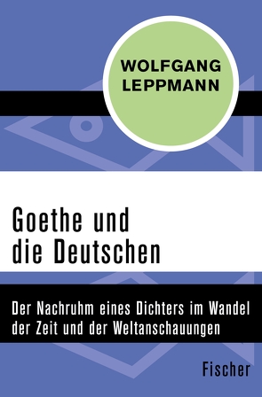 Goethe und die Deutschen von Leppmann,  Wolfgang