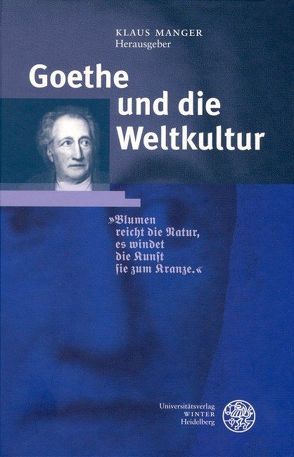 Goethe und die Weltkultur von Manger,  Klaus