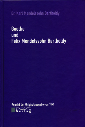 Goethe und Felix Mendelssohn Bartholdy von Lippert,  Manja, Mendelssohn Bartholdy,  Karl