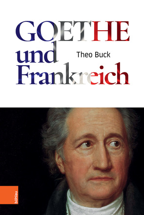 Goethe und Frankreich von Buck,  Theo