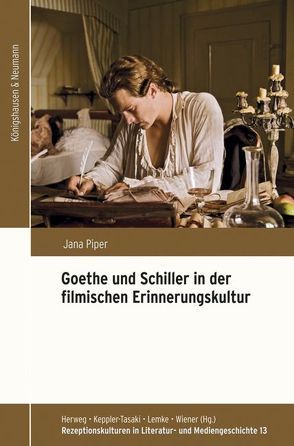 Goethe und Schiller in der filmischen Erinnerungskultur von Piper,  Jana