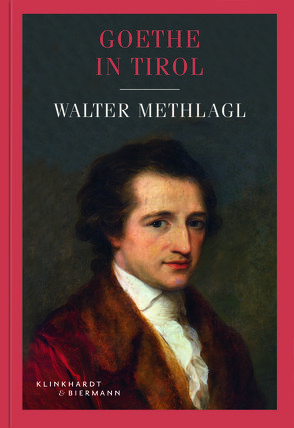 Goethe in Tirol von Methlagl,  Walter