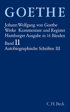 Goethes Werke Bd. 11: Autobiographische Schriften III von Einem,  Herbert von, Goethe,  Johann Wolfgang von, Trunz,  Erich