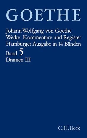 Goethes Werke Bd. 5: Dramatische Dichtungen III von Atkins,  Stuart, Blumenthal,  Liselotte, Goethe,  Johann Wolfgang von von, Haufe,  Eberhard, Lohmeier,  Dieter, Loos,  Waltraud, Robert,  Marion, Trunz,  Erich