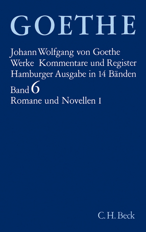 Goethes Werke Bd. 6: Romane und Novellen I von Goethe,  Johann Wolfgang von, Trunz,  Erich, Wiese,  Benno von