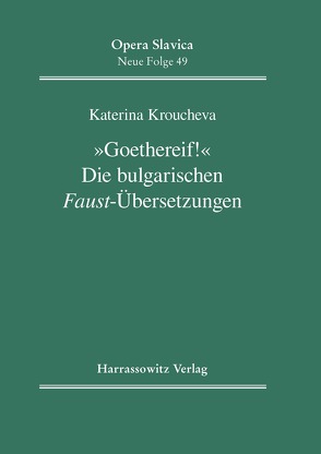 „Goethereif!“ Die bulgarischen Faust-Übersetzungen von Kroucheva,  Katerina