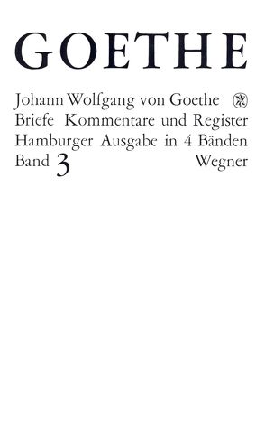 Goethes Briefe und Briefe an Goethe Bd. 3: Briefe der Jahre 1805-1821 von Goethe,  Johann Wolfgang, Morawe,  Bodo