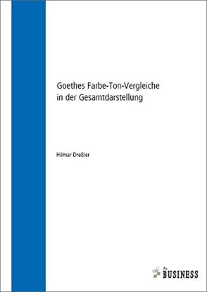 Goethes Farbe-Ton-Vergleiche in der Gesamtdarstellung von Dreßler,  Hilmar