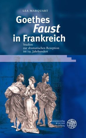 Goethes ‚Faust‘ in Frankreich von Marquart,  Lea