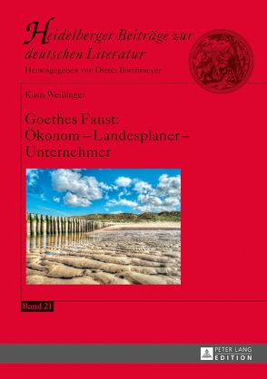 Goethes Faust: Ökonom – Landesplaner – Unternehmer von Weißinger,  Klaus