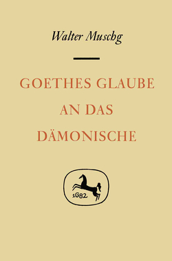 Goethes Glaube an das Dämonische von Muschg,  Walter