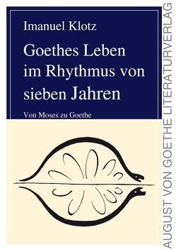 Goethes Leben im Rhythmus von sieben Jahren von Klotz,  Imanuel