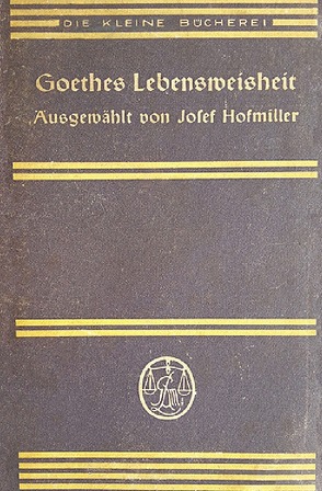 Goethes Lebensweisheit von Hofmiller,  Josef