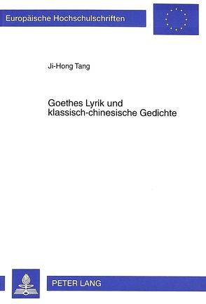 Goethes Lyrik und klassisch-chinesische Gedichte von Tang,  Ji-Hong