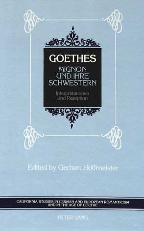 Goethes Mignon und ihre Schwestern von Hoffmeister,  Gerhart