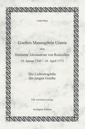 Goethes Musengöttin Urania, alias Henriette Alexandrine von Roussillon (19.Januar 1745 – 18. April 1773) von Baus,  Lothar