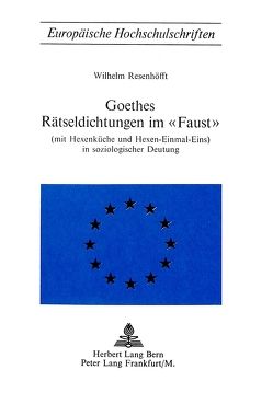 Goethes Rätseldichtungen im Faust von Resenhoefft,  Wilhelm