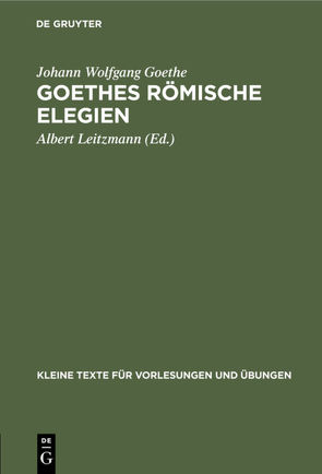 Goethes römische Elegien von Goethe,  Johann Wolfgang, Leitzmann,  Albert