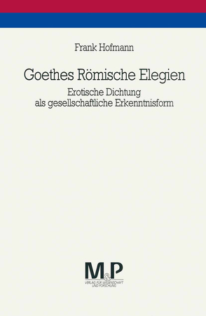 Goethes Römische Elegien von Hofmann,  Frank