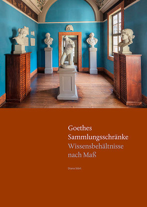 Goethes Sammlungsschränke von Stört,  Diana