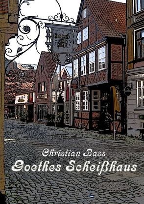 Goethes Scheißhaus von Bass,  Christian