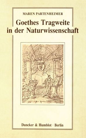 Goethes Tragweite in der Naturwissenschaft. von Partenheimer,  Maren