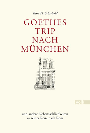 Goethes Trip nach München von Schiebold,  Kurt H.