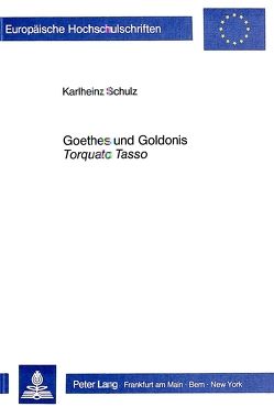 Goethes und Goldonis ‚Torquato Tasso‘ von Schulz,  Karlheinz