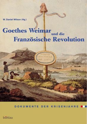 Goethes Weimar und die Französische Revolution von Wilson,  W. Daniel