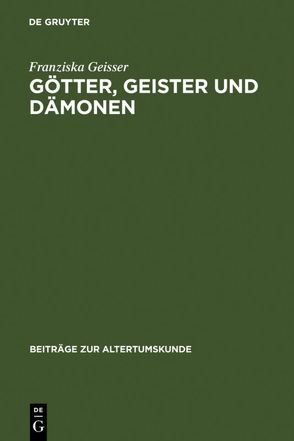 Götter, Geister und Dämonen von Geisser,  Franziska