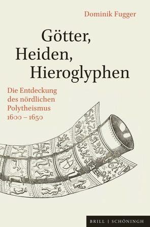 Götter, Heiden, Hieroglyphen von Fugger,  Dominik