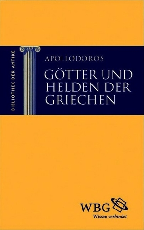 Götter und Helden der Griechen von Apollodoros, Baier,  Thomas, Brodersen,  Kai, Hose,  Martin