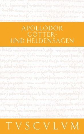 Götter- und Heldensagen / Bibliotheke von Apollodor, Dräger,  Paul