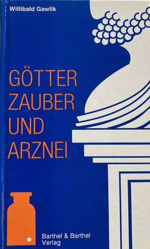 Götter, Zauber und Arznei von Gawlik,  Willibald