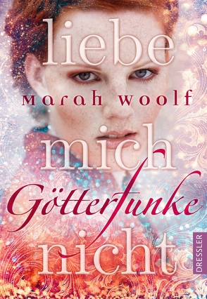 GötterFunke 1. Liebe mich nicht von Schneider,  Frauke, Woolf,  Marah