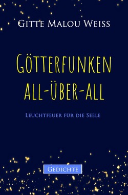 Götterfunken all-über-all von Weiß,  Gitte Malou