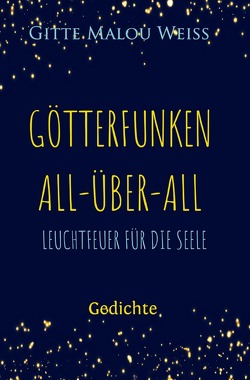 Götterfunken all-über-all von Weiß,  Gitte Malou