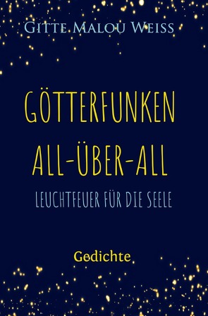 Götterfunken all-über-all von Weiß,  Gitte Malou