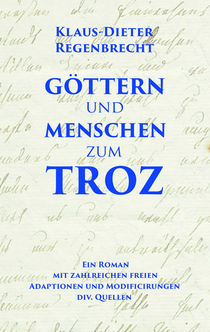 Göttern und Menschen zum Troz von Regenbrecht,  Klaus-Dieter