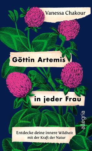 Göttin Artemis in jeder Frau von Chakour,  Vanessa, Görden,  Thomas