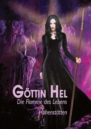 Göttin Hel – die Flamme des Lebens von Uiberreiter,  Christof, von Hohenstätten,  Johnnes