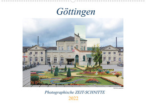 Göttingen, Photographische ZEIT-SCHNITTE (Wandkalender 2022 DIN A2 quer) von Wahby,  Tamara