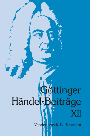 Göttinger Händel-Beiträge, Band 12 von Bermbach,  Udo, Best,  Terence M.G., Gloede,  Wilhelm, Holschneider,  Andreas, Jenkins,  Neil, Konrad,  Ulrich, Link,  Nathan, Marx,  Hans Joachim, Maul,  Michael, McGegan,  Nicholas, Oppermann,  Annette, Rackwitz,  Werner, Sandberger,  Wolfgang, Voss,  Steffen, Wiesenfeldt,  Christiane