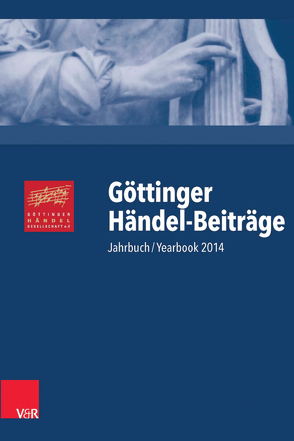 Göttinger Händel-Beiträge, Band 15 von Biba,  Otto, Blanning,  Tim, Burrows,  Donald, Busch,  Werner, Gestrich,  Andreas, Hirschmann,  Wolfgang, Krull,  Wilhelm, Lütteken,  Laurenz, Marx,  Hans Joachim, McVeigh,  Simon, Richards,  Annette, Sandberger,  Wolfgang, Smith,  Ruth, Stockhorst,  Stefanie, Thormählen,  Wiebke, Waczkat,  Andreas