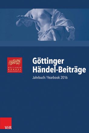 Göttinger Händel-Beiträge, Band 17 von Berghahn,  Cord-Friedrich, Gier,  Albert, Koopman,  Ton, Lütteken,  Laurenz, Marx,  Hans Joachim, Mücke,  Panja, Over,  Berthold, Pietschmann,  Klaus, Sandberger,  Wolfgang