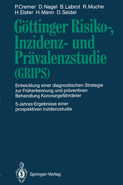 Göttinger Risiko-, Inzidenz- und Prävalenzstudie (GRIPS) von Cremer,  Peter, Elster,  Harald, Labrot,  Barbara, Mann,  Horst, Muche,  Rainer, Nagel,  Dorothea, Seidel,  Dietrich