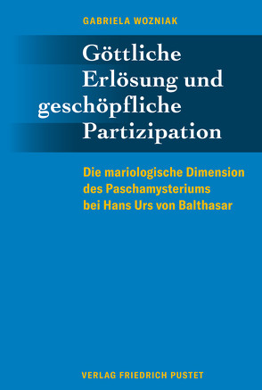 Göttliche Erlösung und geschöpfliche Partizipation von Wozniak,  Gabriele