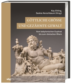 Göttliche Größe und gezähmte Gewalt von Ehling,  Kay, Kerschbaum,  Saskia