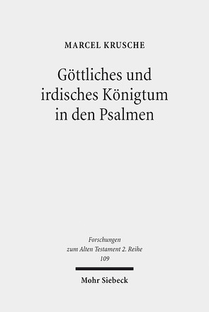 Göttliches und irdisches Königtum in den Psalmen von Krusche,  Marcel