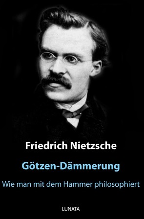 Götzen-Dämmerung von Nietzsche,  Friedrich Wilhelm